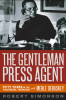 The Gentleman Press Agent: Fifty Years in the Theatrical Trenches with Merle Debuskey - Signed by the Author 